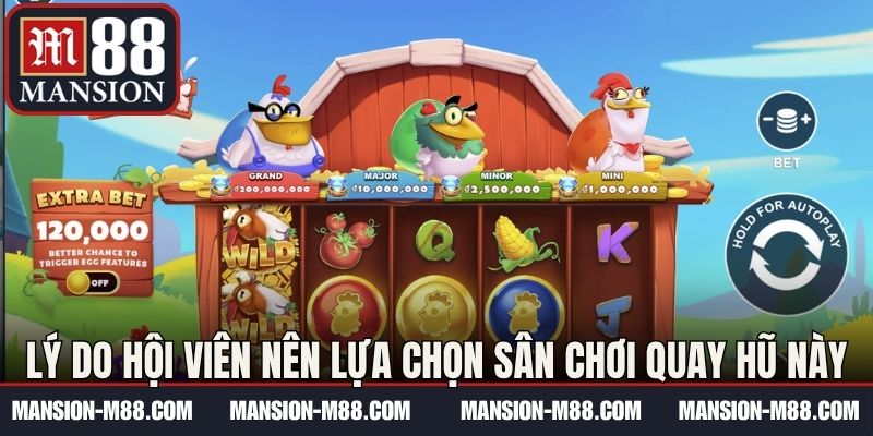 Lý do hội viên nên lựa chọn sân chơi quay hũ này